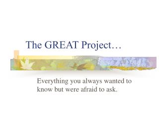 The GREAT Project…