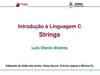 Introdução à Linguagem C Strings Luis Otavio Alvares