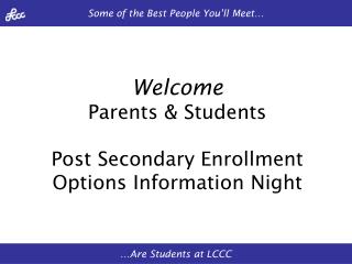 Welcome Parents &amp; Students Post Secondary Enrollment Options Information Night