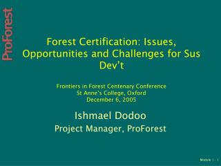 Ishmael Dodoo Project Manager, ProForest