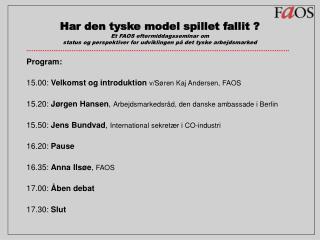 Program: 15.00: Velkomst og introduktion v/Søren Kaj Andersen, FAOS