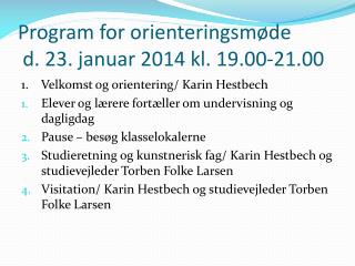 Program for orienteringsmøde d. 23. januar 2014 kl. 19.00-21.00
