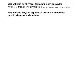 Magnetisme er et fysisk fænomen som optræder