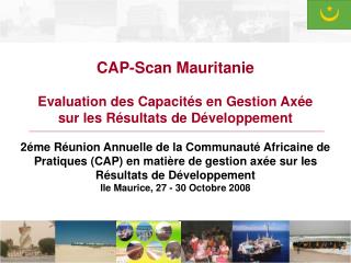 CAP-Scan Mauritanie Evaluation des Capacités en Gestion Axée sur les Résultats de Développement