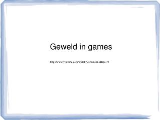 Geweld in games youtube/watch?v=8NMnnMRWJ-0