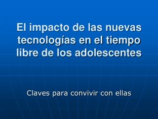 El impacto de las nuevas tecnologías en el tiempo libre de los adolescentes