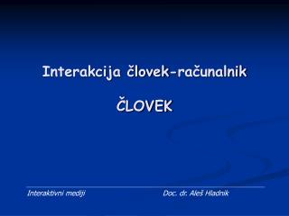 Interakcija človek-računalnik ČLOVEK