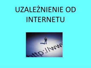 UZALEŻNIENIE OD INTERNETU