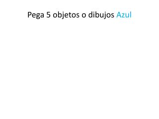 Pega 5 objetos o dibujos Azul