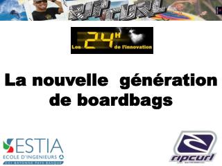 La nouvelle génération de boardbags