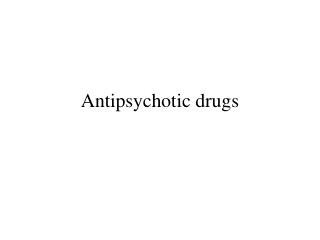 Antipsychotic drugs