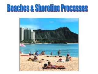 Beaches &amp; Shoreline Processes