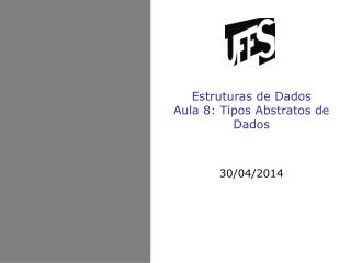 Estruturas de Dados Aula 8: Tipos Abstratos de Dados