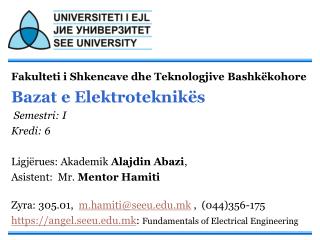 Fakulteti i Shkencave dhe Teknologjive Bashkëkohore Bazat e Elektroteknikës Semestri: I Kredi: 6