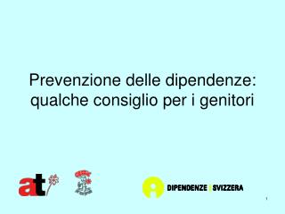 Prevenzione delle dipendenze: qualche consiglio per i genitori