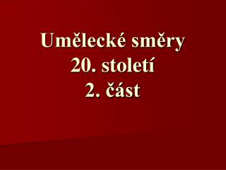 Umělecké směry 20. století 2. část