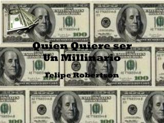 Quien Quiere ser Un Millinario