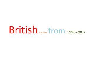 British Cinema from 1996-2007