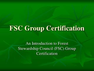 FSC Group Certification