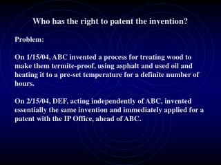 Who has the right to patent the invention? Problem: