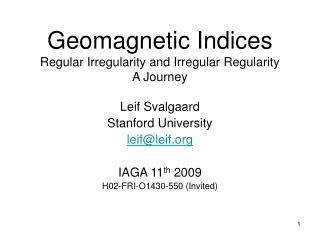 Geomagnetic Indices Regular Irregularity and Irregular Regularity A Journey