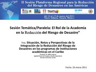 Sesión Temática/Paralela: El Rol de la Academia en la Reducción del Riesgo de Desastre”