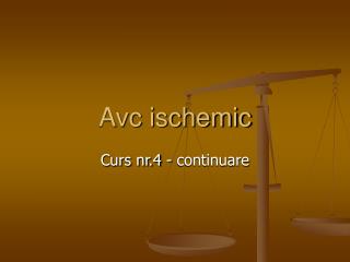 Avc ischemic