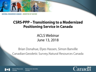 CSRS-PPP – Transitioning to a Modernized Positioning Service in Canada ACLS Webinar June 13, 2018