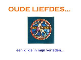 OUDE LIEFDES...