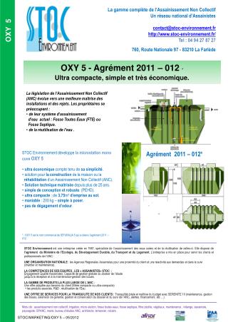 OXY 5 - Agrément 2011 – 012 * Ultra compacte, simple et très économique.