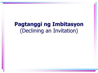 Pagtanggi ng Imbitasyon (Declining an Invitation)