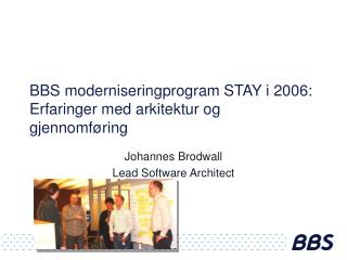 BBS moderniseringprogram STAY i 2006: Erfaringer med arkitektur og gjennomføring