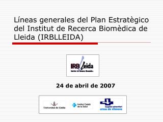 Líneas generales del Plan Estratègico del Institut de Recerca Biomèdica de Lleida (IRBLLEIDA)