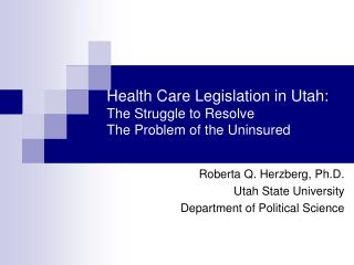 Health Care Legislation in Utah: The Struggle to Resolve The Problem of the Uninsured
