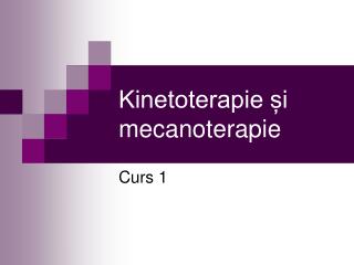 Kinetoterapie și mecanoterapie