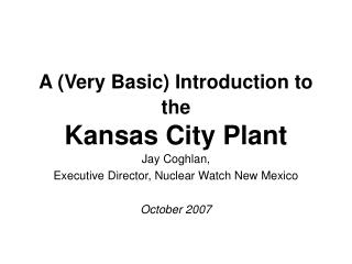 A (Very Basic) Introduction to the Kansas City Plant