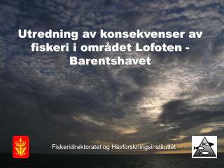 Utredning av konsekvenser av fiskeri i området Lofoten - Barentshavet