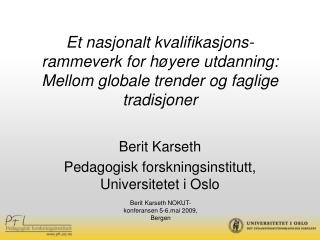 Berit Karseth Pedagogisk forskningsinstitutt, Universitetet i Oslo
