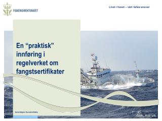 En “praktisk” innføring i regelverket om fangstsertifikater