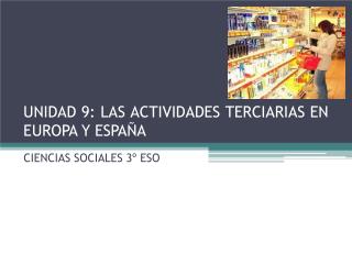 UNIDAD 9: LAS ACTIVIDADES TERCIARIAS EN EUROPA Y ESPAÑA