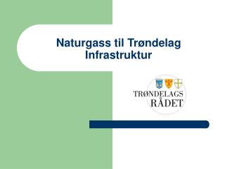 Naturgass til Trøndelag Infrastruktur