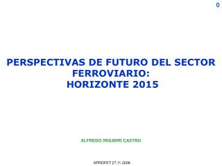 PERSPECTIVAS DE FUTURO DEL SECTOR FERROVIARIO: HORIZONTE 2015