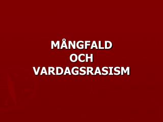 MÅNGFALD OCH VARDAGSRASISM