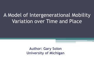 A Model of Intergenerational Mobility Variation over Time and Place