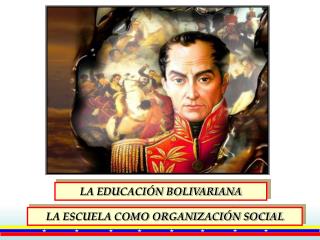 LA EDUCACIÓN BOLIVARIANA