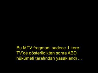 Bu MTV fragmanı sadece 1 kere TV’de gösterildikten sonra ABD hükümeti tarafından yasaklandı ...