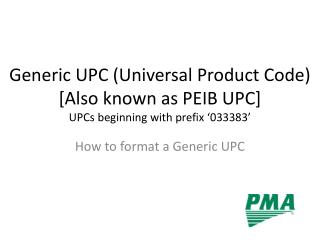 Generic UPC (Universal Product Code) [Also known as PEIB UPC] UPCs beginning with prefix ‘033383’