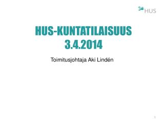 HUS-Kuntatilaisuus 3.4.2014