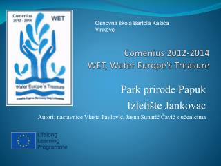 Comenius 2012-2014 WET, Water Europe’s Treasure