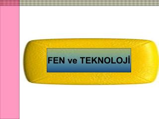 FEN ve TEKNOLOJİ